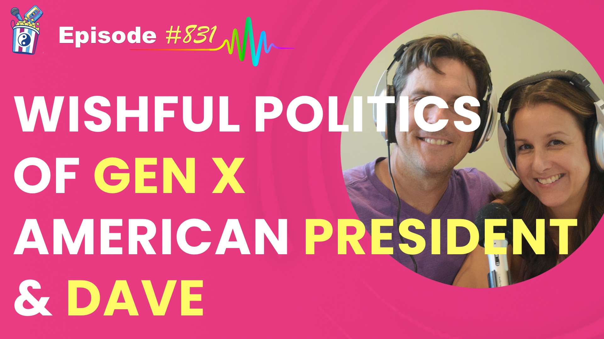 Featured Image for “The Wishful Politics of Gen X: The American President and Dave- Episode #831”