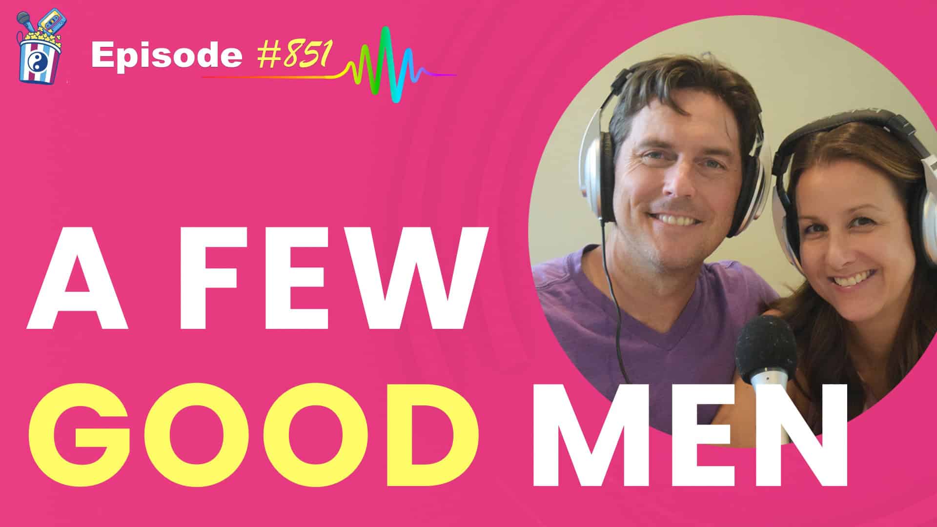 Featured Image for “A Few Good Men Episode #851”