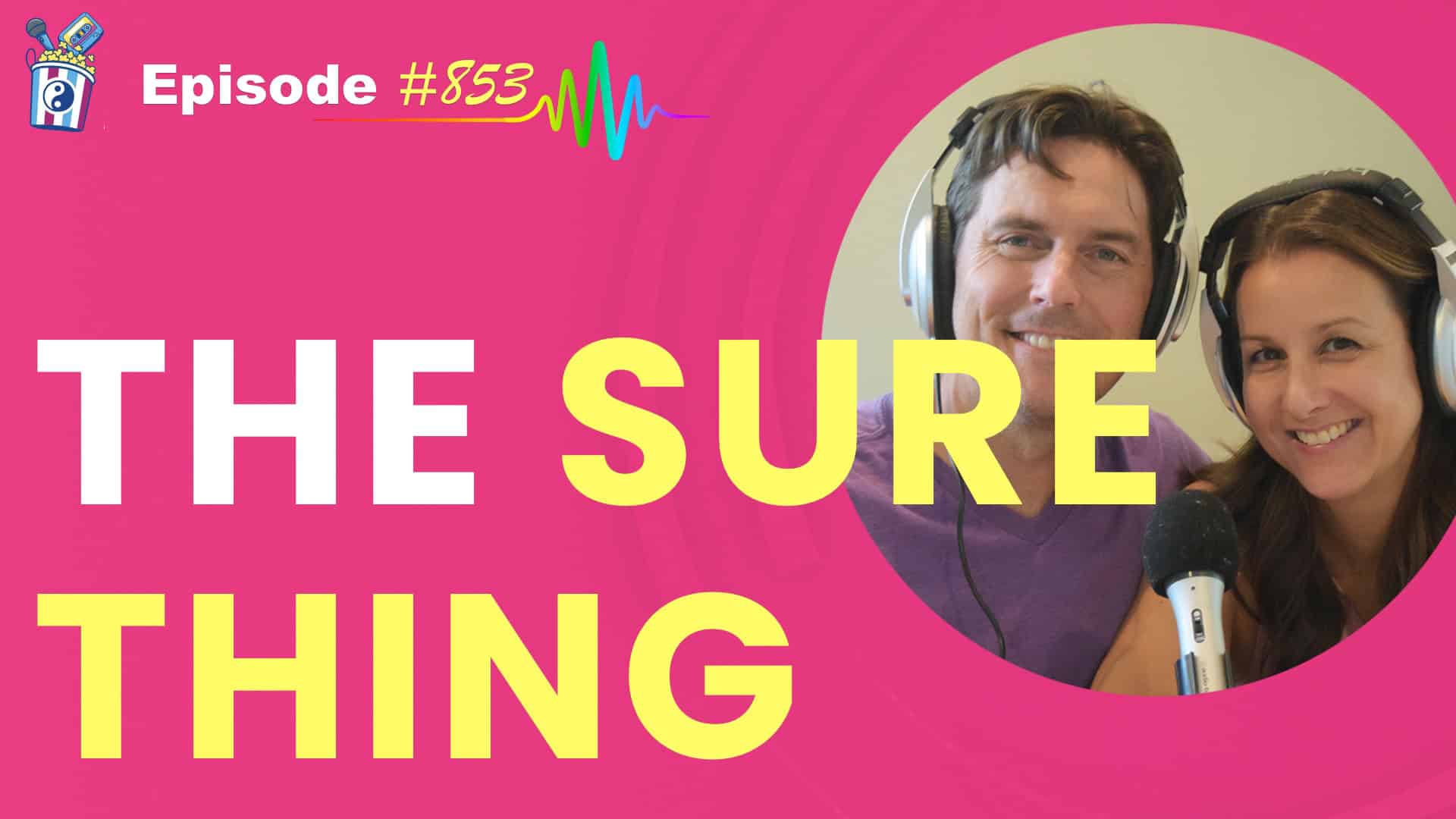 Featured Image for “The Sure Thing- Episode #853”