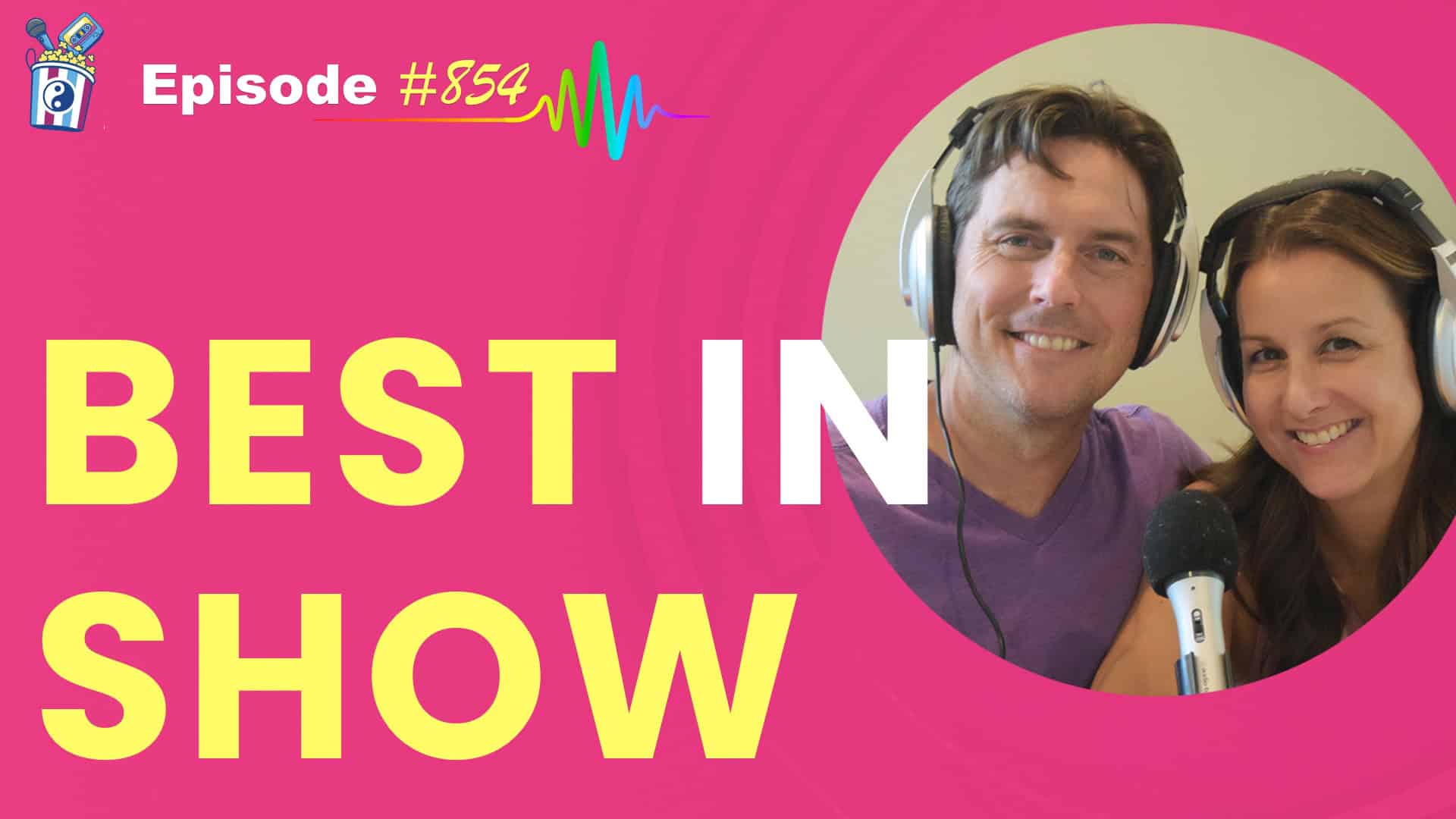 Featured Image for “Best in Show- Episode #854”