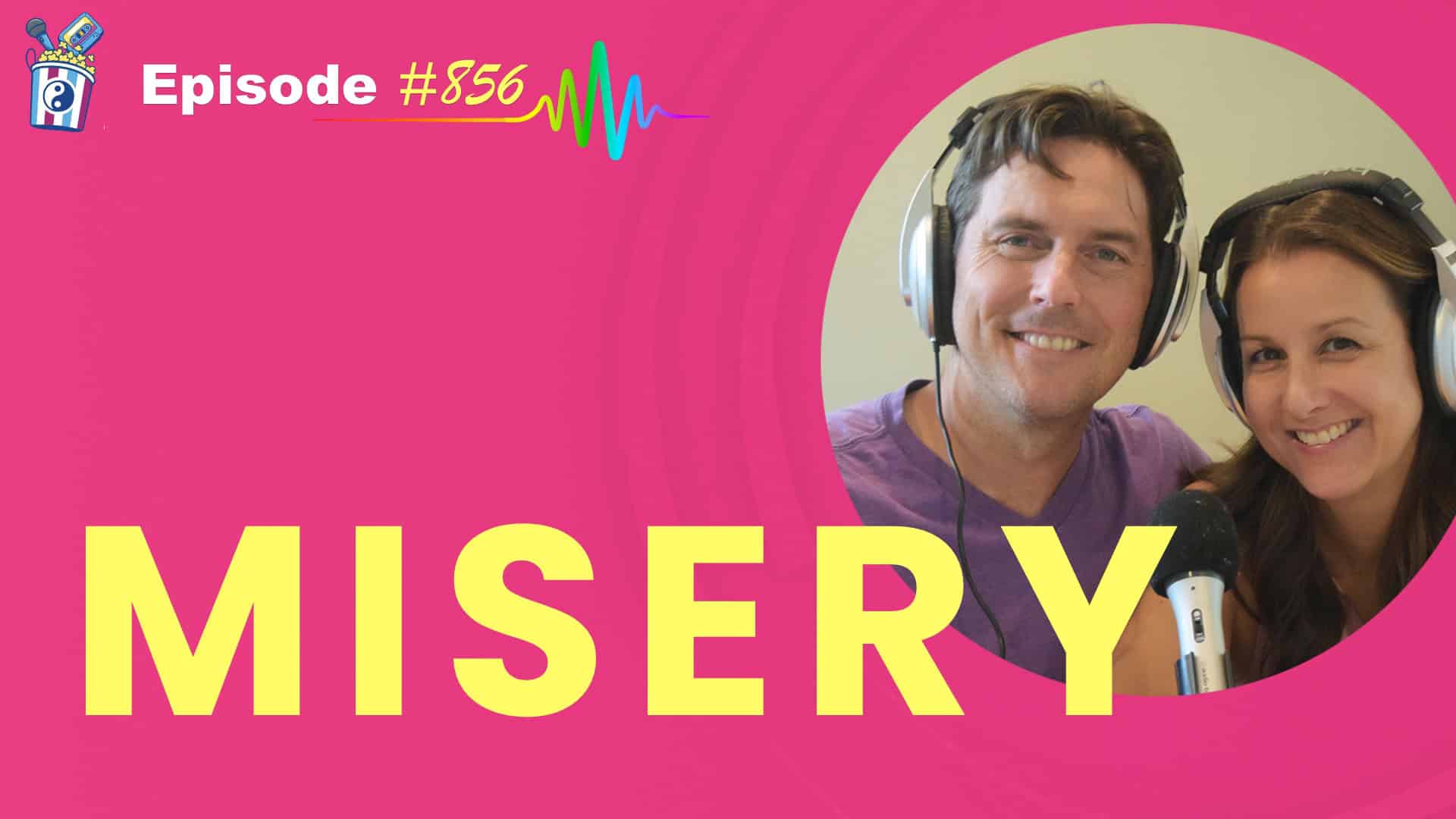 Featured Image for “Misery- Episode #856”