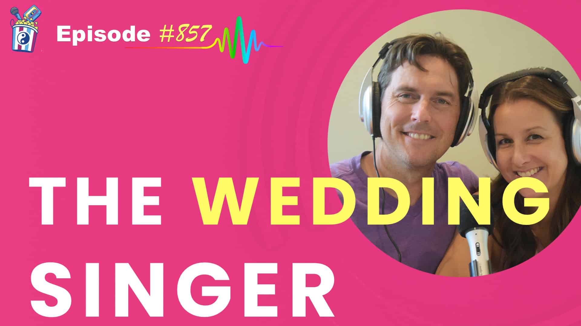 Featured Image for “The Wedding Singer- Episode #857”