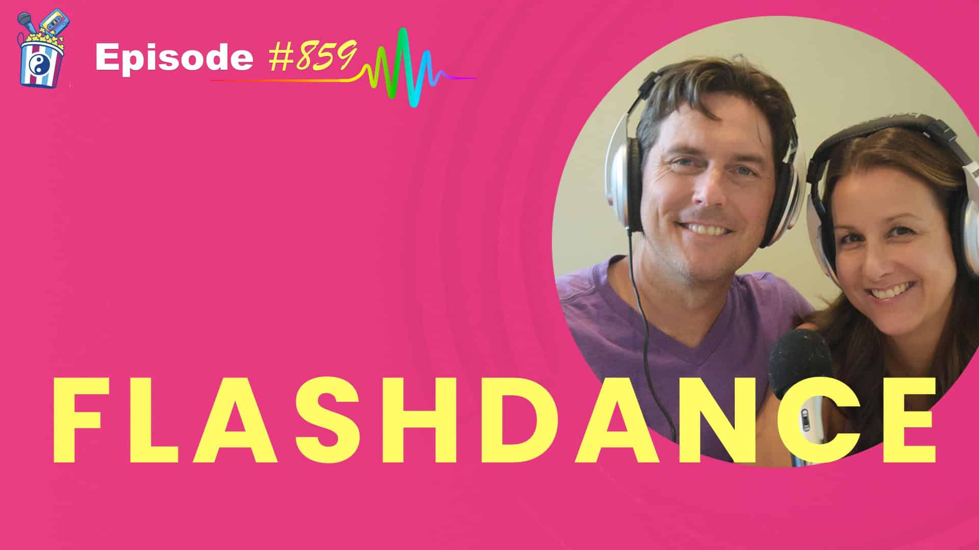 Featured Image for “Flashdance Episode #859”