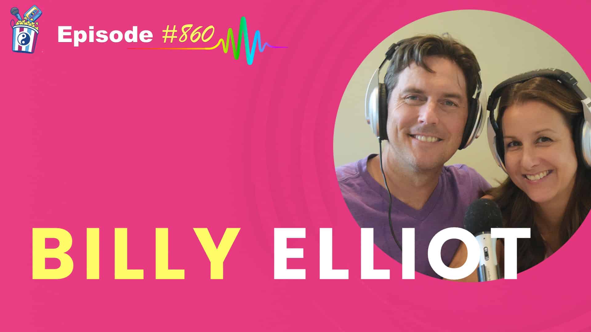 Featured Image for “Billy Elliot- Episode #860”