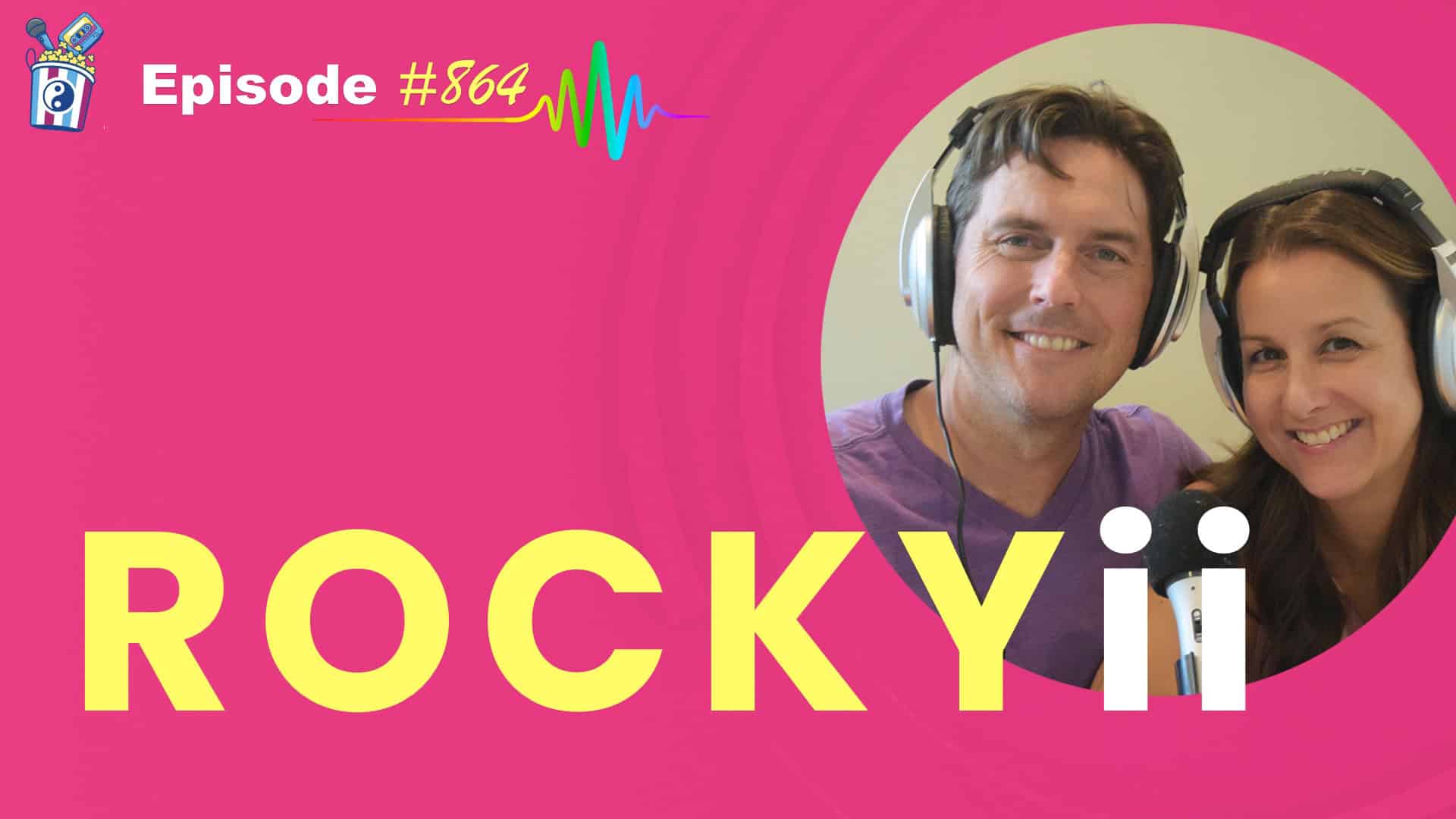 Featured Image for “Rocky II- Episode #864”