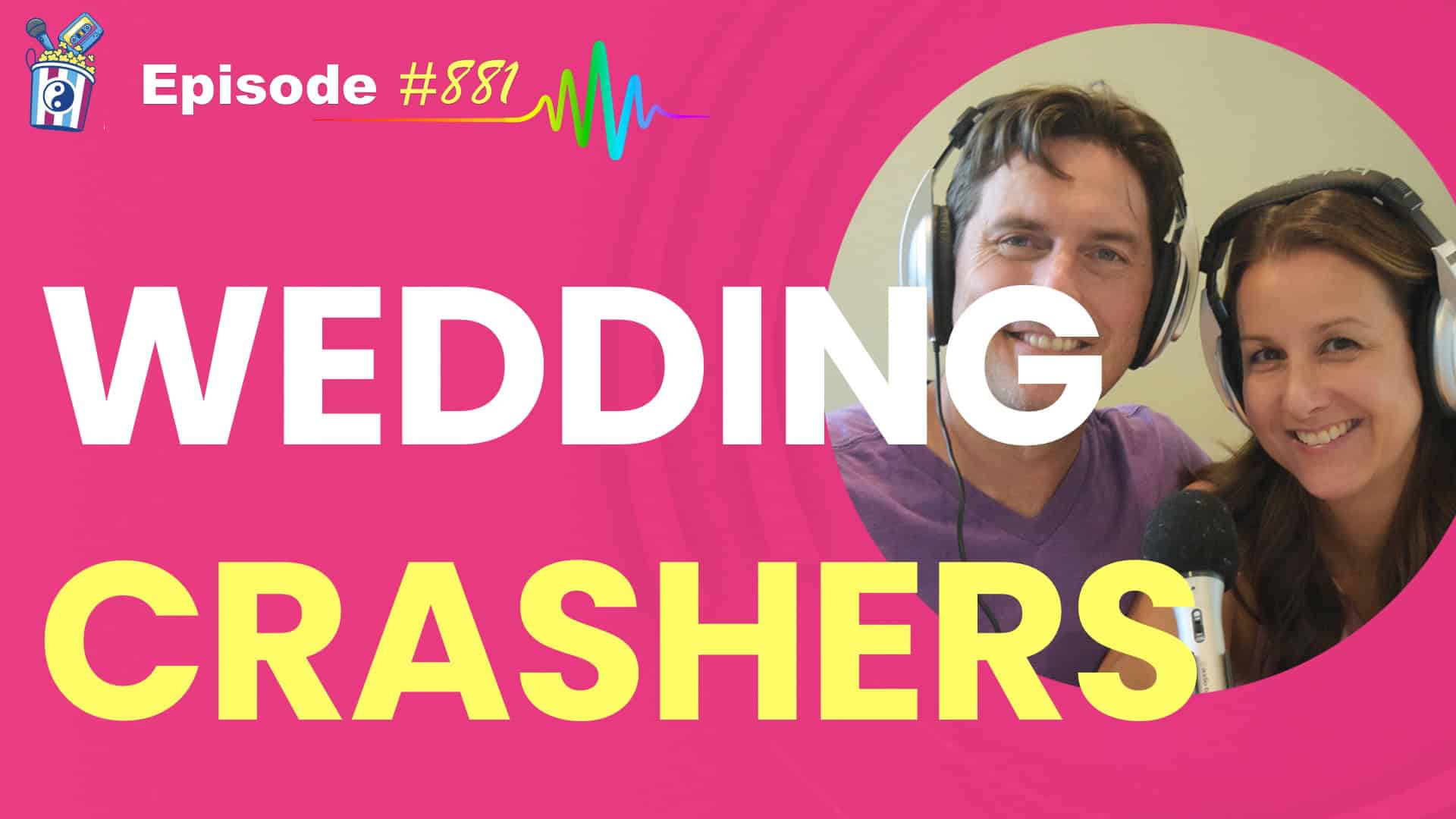 Featured Image for “Wedding Crashers- Episode #881”