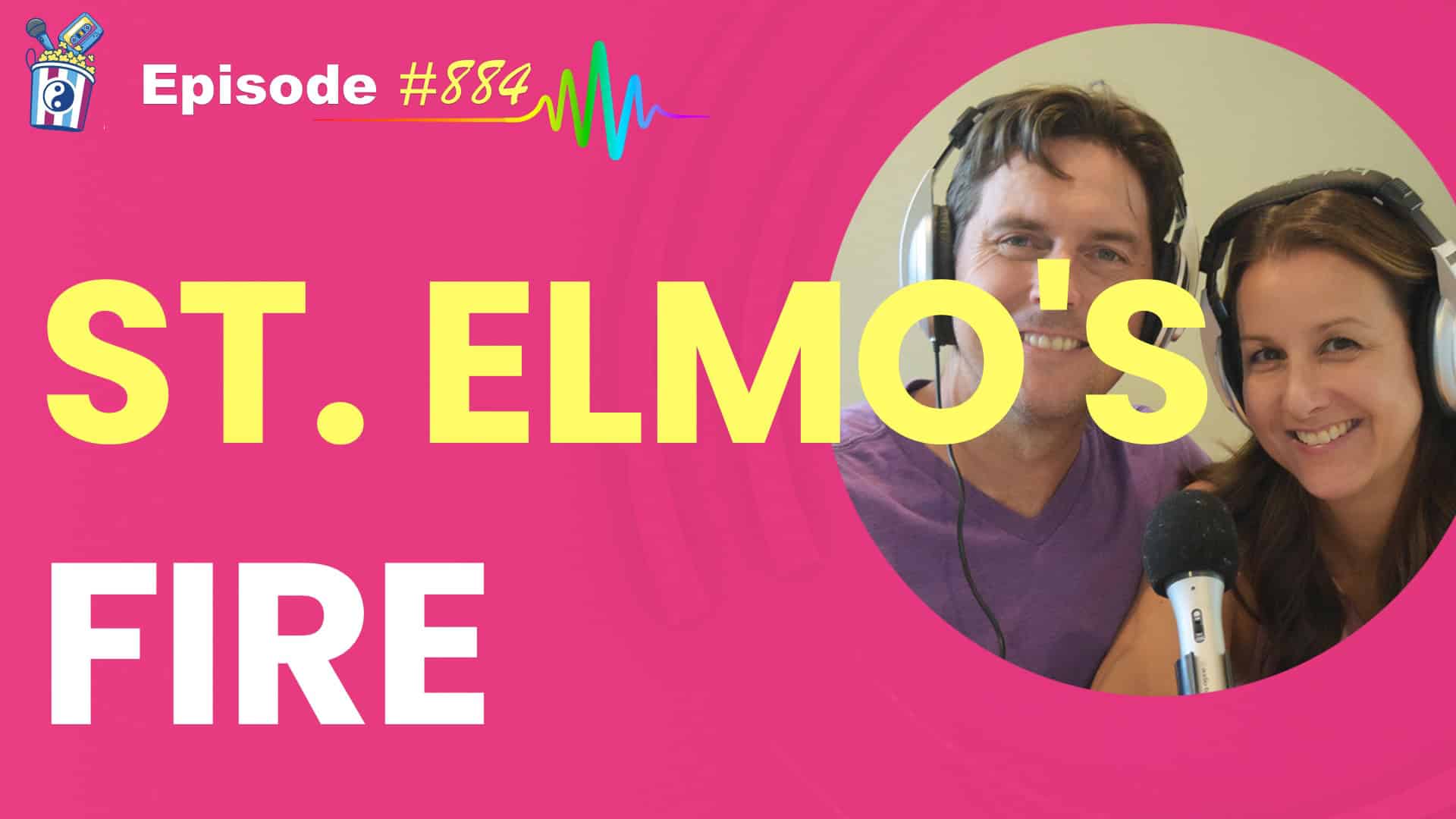 Featured Image for “St. Elmo’s Fire- Episode #884”
